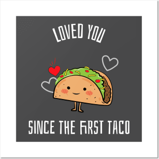 Loved you since the first taco Posters and Art